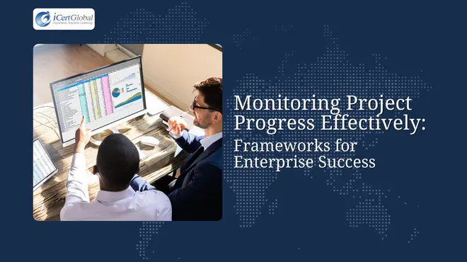 Monitoring Project Progress Effectively: Frameworks for Enterprise Success